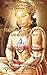 Hanuman Chalisa Demystified: Ancient Kriya Yoga Tantric Scripture (Series of Commentaries as seen by The Divine Third Eye Book 1)