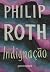 Indignação by Philip Roth Indignação by Philip Roth