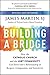Building a Bridge by James     Martin