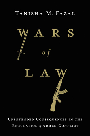 Wars of Law: Unintended Consequences in the Regulation of Armed Conflict (Hardcover)