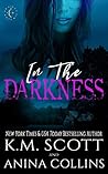 In The Darkness by K.M. Scott