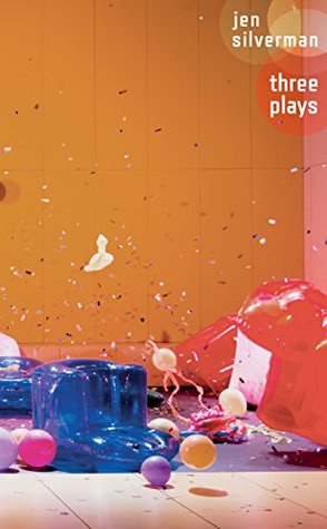 Jen Silverman: Three Plays (Kindle Edition)