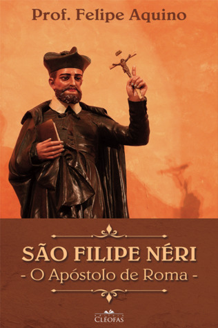 São Felipe Néri: o Apóstolo de Roma (Paperback)