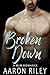 Broken Down by Aaron Riley