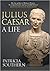 Julius Caesar: A Life