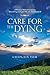 Care for the Dying: A Pract...