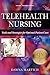 Telehealth Nursing: Tools and Strategies for Optimal Patient Care