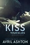Kiss Your Scars by Avril Ashton