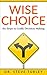 Wise Choice: Six Steps to G...