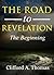 The Road To Revelation by Clifford T. Wellman Jr.