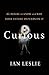Curious: The Desire to Know and Why Your Future Depends On It