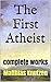 The First Atheist: The Writ...