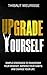 Upgrade Yourself by Thibaut Meurisse