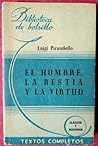 El hombre, la bestia y la virtud by Luigi Pirandello