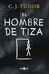 El hombre de tiza by C.J. Tudor