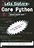 Lets Explore : Core Python:...
