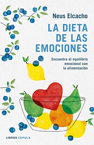 La dieta de las emociones: Encuentra el equilibrio emocional con la alimentación (Salud y bienestar) (Spanish Edition)