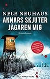Annars skjuter jägaren mig by Nele Neuhaus