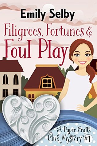 Filigrees, Fortunes and Foul Play (Paper Crafts Club #1)