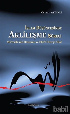 İslam Düşüncesinde Aklileşme Süreci (Paperback)