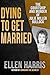Dying to Get Married: The C...