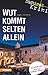 Wut kommt selten allein by Ralph Neubauer
