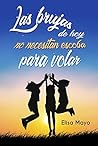 Las brujas de hoy no necesitan escoba para volar by Elisa Mayo