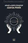 Uzayda Piknik by Arkady Strugatsky