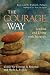 The Courage Way: Leading and Living with Integrity