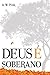 Deus é Soberano by Arthur W. Pink