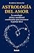 Astrología del amor: La astrología china y occidental combinadas para encontrar la pareja ideal (Armonía) (Spanish Edition)