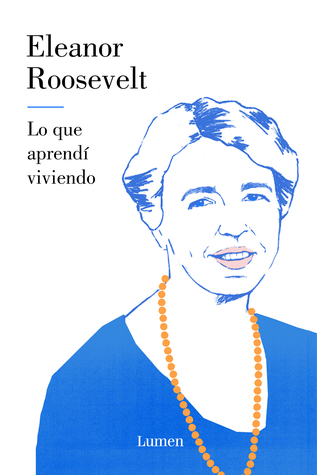 Portada de Lo que aprendí viviendo, de Eleanor Roosevelt