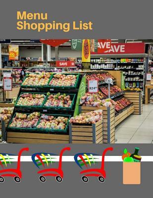 Menu Shopping List: Grocery Shopping List, Organizer Journal Notebook Planner 150 Pages 8.5x11 Inch