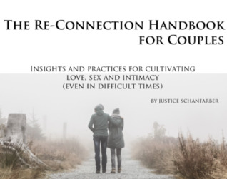 The Re-Connection Handbook for Couples: Insights and practices for cultivating love, sex, and intimacy (even in difficult times)