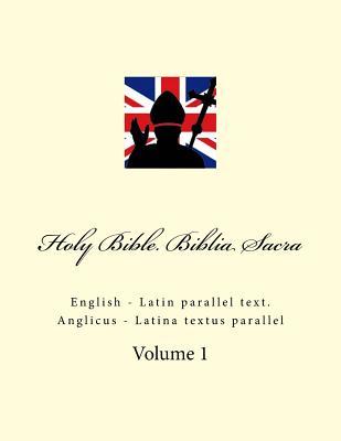 Holy Bible. Biblia Sacra: English - Latin parallel text. Anglicus - Latina textus parallel