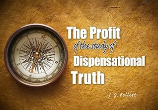 The Profit of the Study of Dispensational Truth