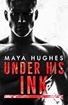 Under His Ink by Maya Hughes