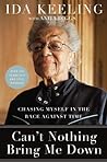 Can't Nothing Bring Me Down by Ida Keeling