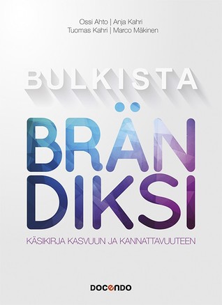 Bulkista brändiksi: Käsikirja kasvuun ja kannattavuuten
