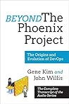 Beyond The Phoenix Project by Gene Kim