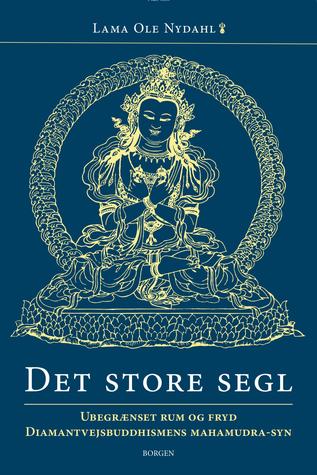 Det store segl: Ubegrænset rum og fryd. Diamantvejsbuddhismens mahamudra-syn (ebook)