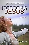 Book cover for Holding Jesus (Seeing Jesus #5)