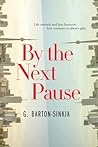By The Next Pause by G. Barton-Sinkia
