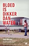 Bloed is dikker dan water by Timo Bruijns
