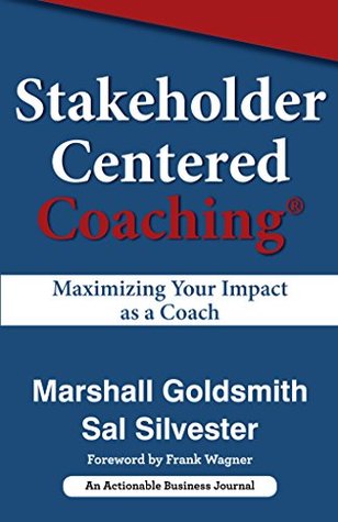 Stakeholder Centered Coaching: Maximizing Your Impact as a Coach (Kindle Edition)