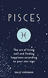 Pisces: The Art of Living Well and Finding Happiness According to Your Star Sign (Pocket Astrology)