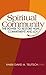 Spiritual Community: The Power to Restore Hope, Commitment and Joy
