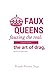 Faux Queens - Fauxing the R...