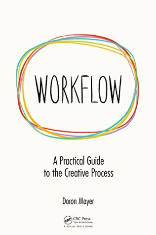 Workflow: A Practical Guide to the Creative Process (Kindle Edition)