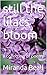 still the lilacs bloom: a c...